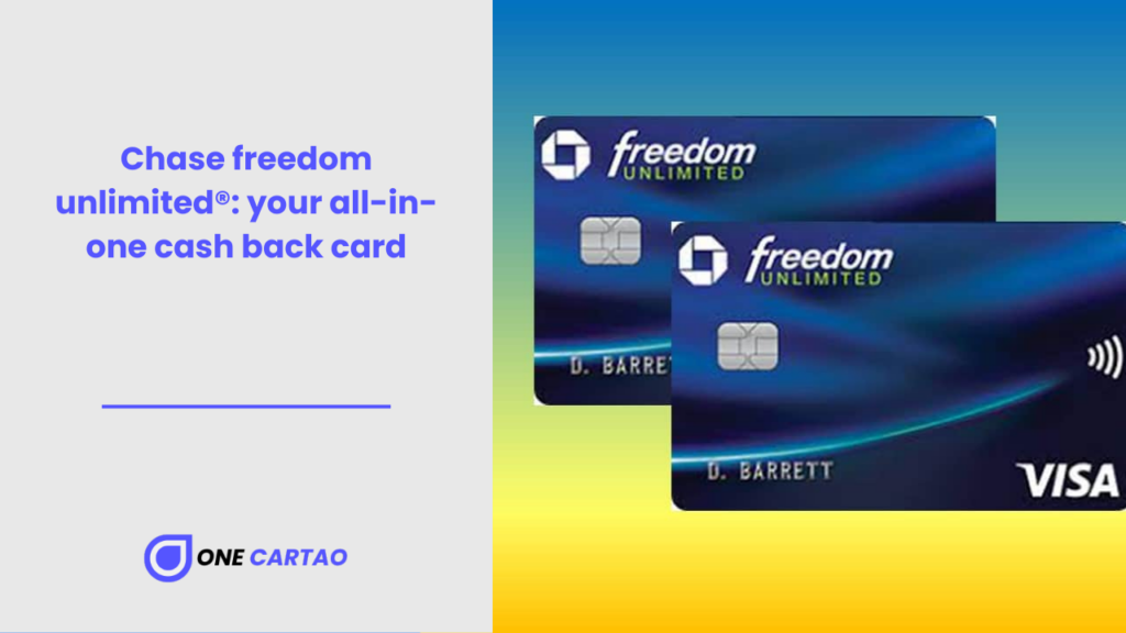 Chase freedom unlimited® your all-in-one cash back card