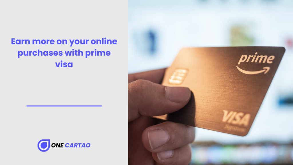 Earn more on your online purchases with prime visa