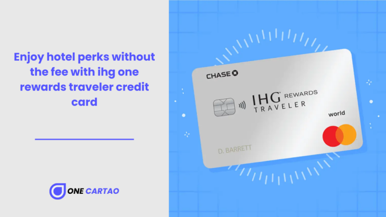 Enjoy hotel perks without the fee with ihg one rewards traveler credit card