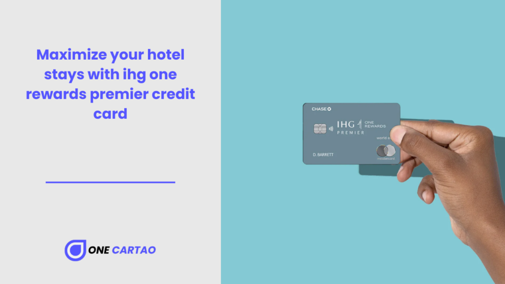 Maximize your hotel stays with ihg one rewards premier credit card