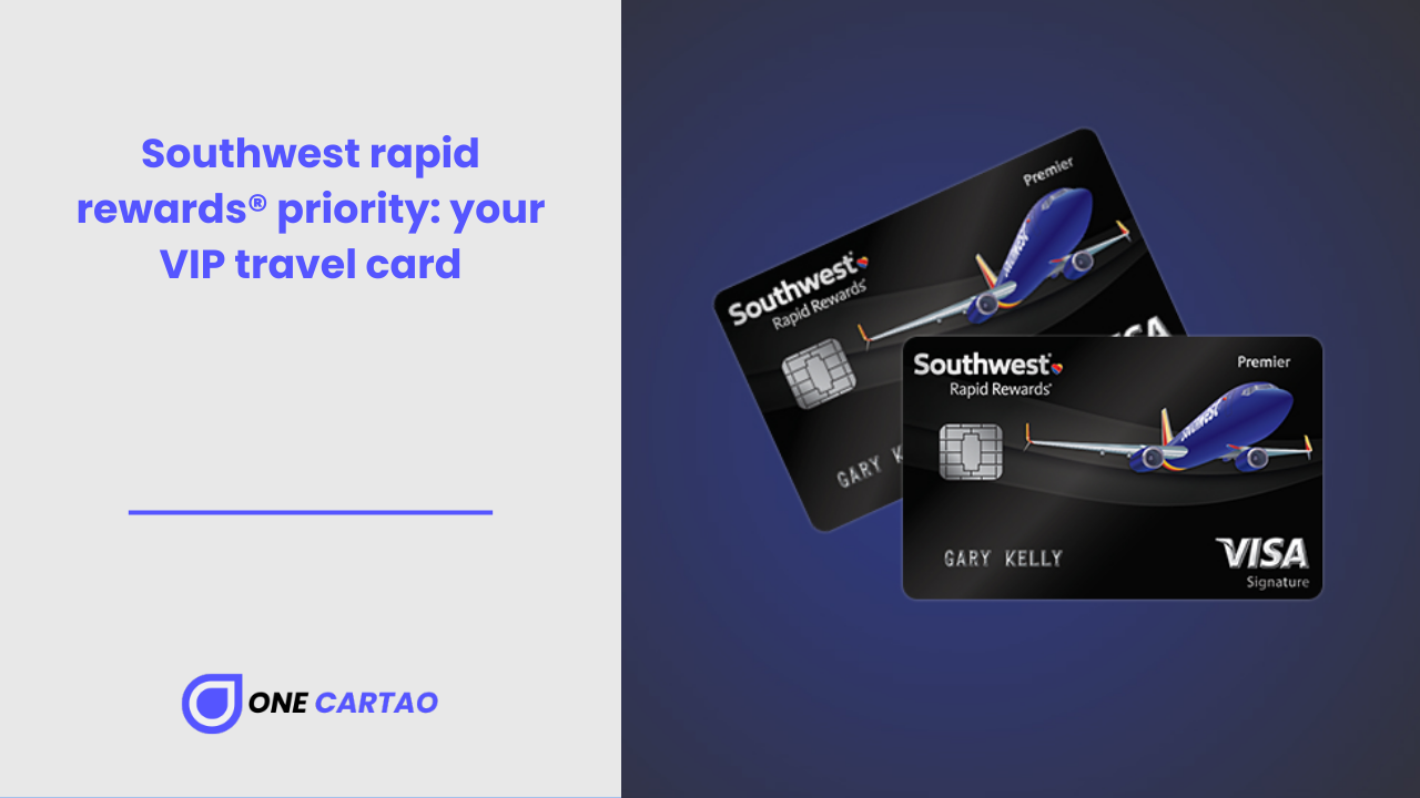 Southwest Rapid Rewards® Priority: Your VIP Travel Card - One Cartao