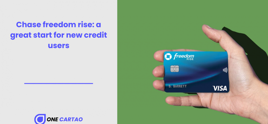 Chase freedom rise a great start for new credit users