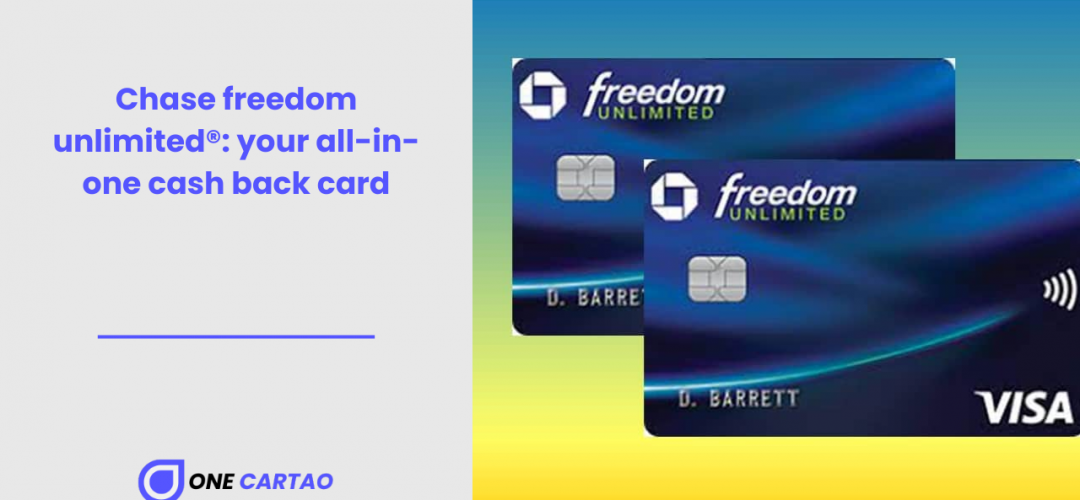 Chase freedom unlimited® your all-in-one cash back card