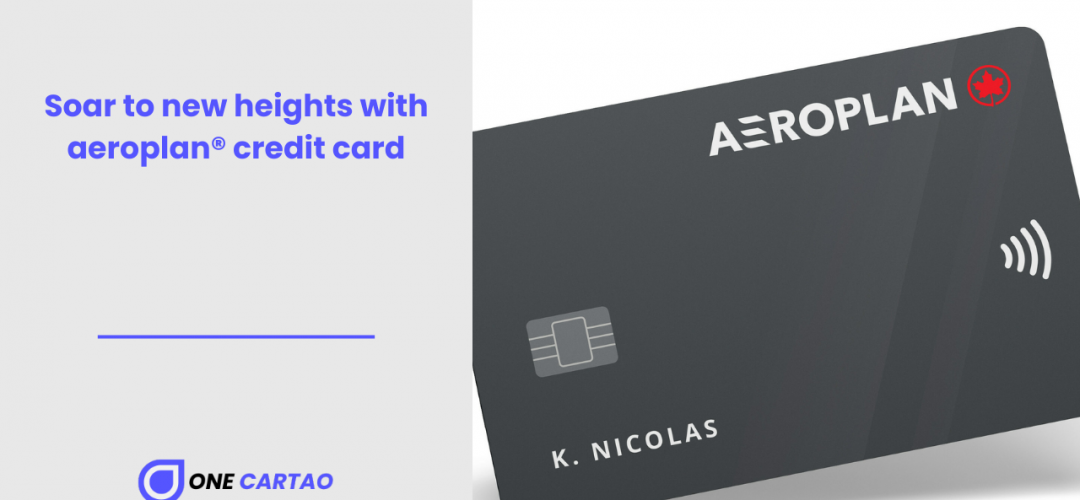 Soar to new heights with aeroplan® credit card